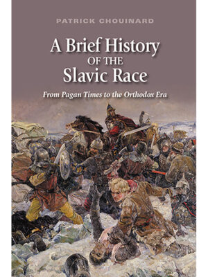 A Brief History of the Slavic Race  from Pagan Times to the Orthodox Era