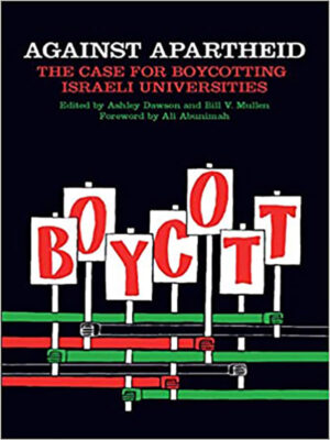Against Apartheid: The Case for Boycotting Israeli Universities