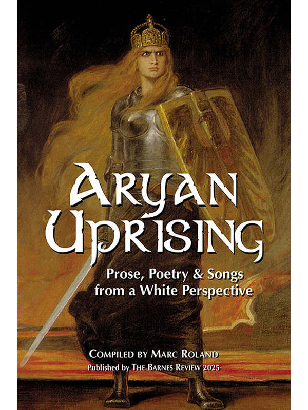 Aryan Uprising: Prose, Poetry & Songs From A White Perspective