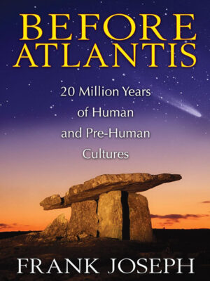 Before Atlantis: 20 Million Years of Human & Pre-Human Cultures