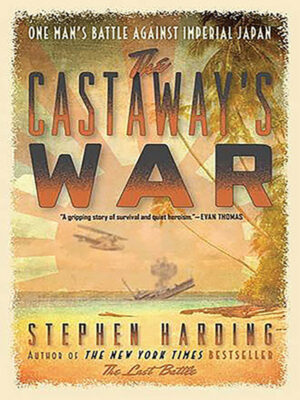 The Castaway’s War: One Man’s Battle against Imperial Japan
