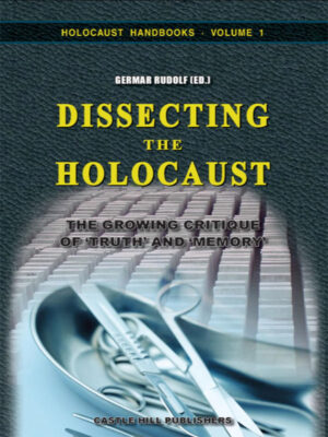 Dissecting the Holocaust: The Growing Critique of 'Truth' and 'Memory'