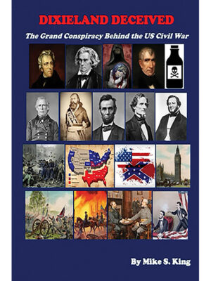 Dixieland Deceived: The Grand Conspiracy Behind the U.S. Civil War
