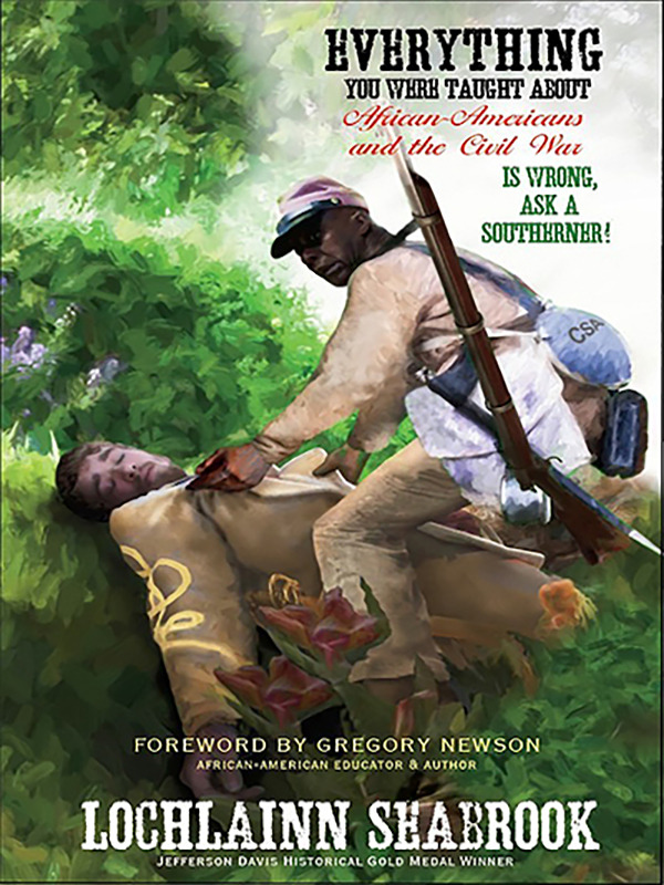 Everything You Were Taught About African-Americans and the Civil War is Wrong, Ask a Southerner!