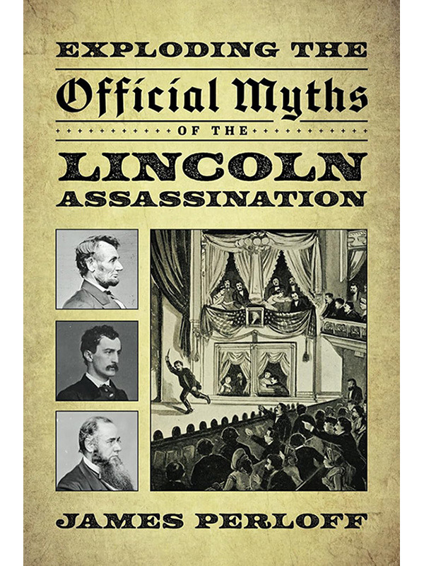 Exploding the  Official Myths  of the Lincoln  Assassination