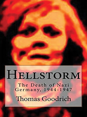 Hellstorm: The Death of Nazi Germany, 1944-1947