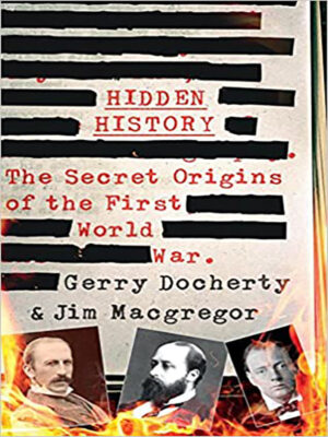Hidden History: The Secret Origins of the First World War