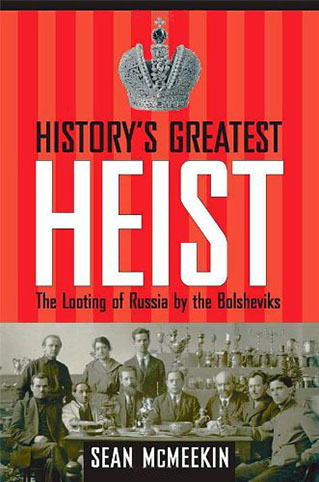 History's Greatest Heist: The Looting of Russia by the Bolsheviks