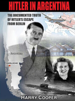 Hitler in Argentina: Hitler’s Escape from Berlin