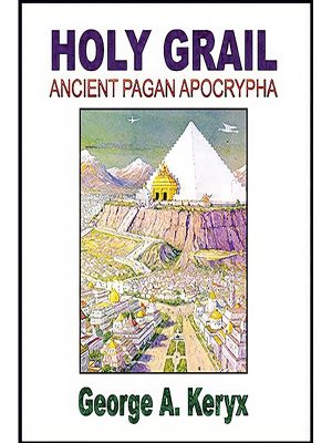 Holy Grail: Ancient Pagan Apocrypha