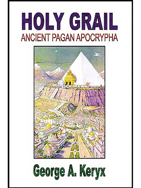 Holy Grail: Ancient Pagan Apocrypha