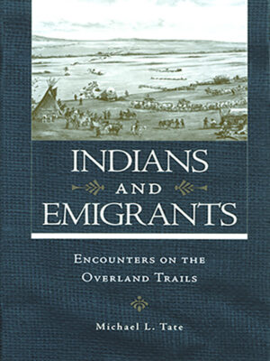 Indians and Emigrants: Encounters on the Overland Trails