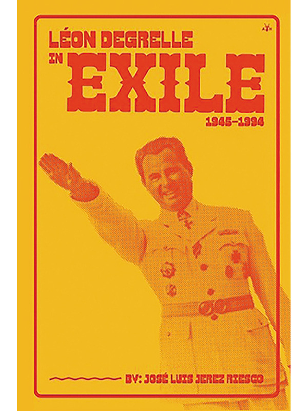 Léon Degrelle in Exile: 1945-1994