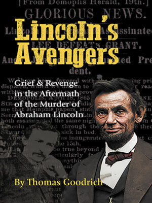 Lincoln's Avengers: Grief & Revenge in the Aftermath of the Murder of Abraham Lincoln