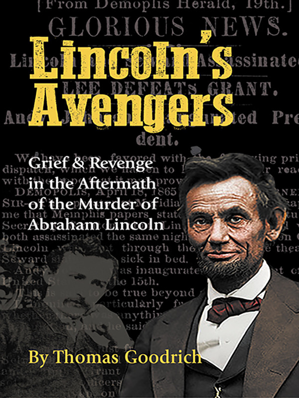 Lincoln's Avengers: Grief & Revenge in the Aftermath of the Murder of Abraham Lincoln