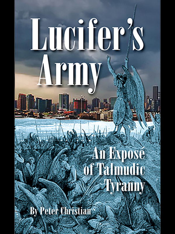 Lucifer’s Army: An Exposé of Talmudic Tyranny