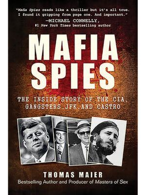 Mafia Spies: The Inside Story of the CIA, Gangsters, JFK and Castro
