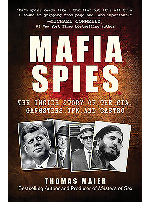 Mafia Spies: The Inside Story of the CIA, Gangsters, JFK and Castro