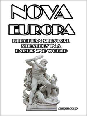 Nova Europa: European Survival Strategy in a Darkening World