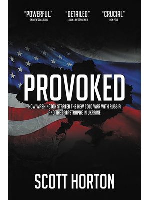 Provoked: How Washington Started the New Cold War with Russia and the Catastrophe in Ukraine