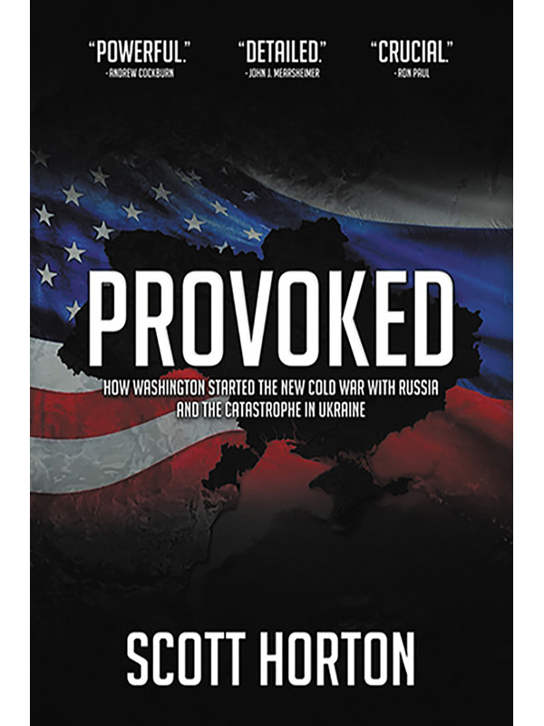 Provoked: How Washington Started the New Cold War with Russia and the Catastrophe in Ukraine