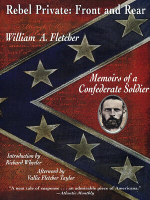 Rebel Private—Front & Rear: Memoirs of a Confederate Soldier