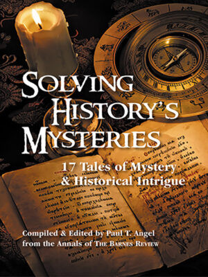 Solving History’s Mysteries: 17 Tales of Historical Intrigue