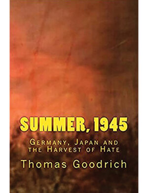 Summer, 1945: Germany, Japan & the Harvest of Hate