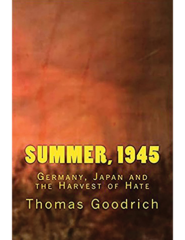 Summer, 1945: Germany, Japan & the Harvest of Hate