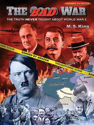 The Bad War: The Truth Never Taught About World War 2