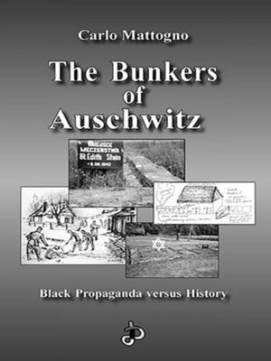 The Bunkers of Auschwitz: Black Propaganda versus History