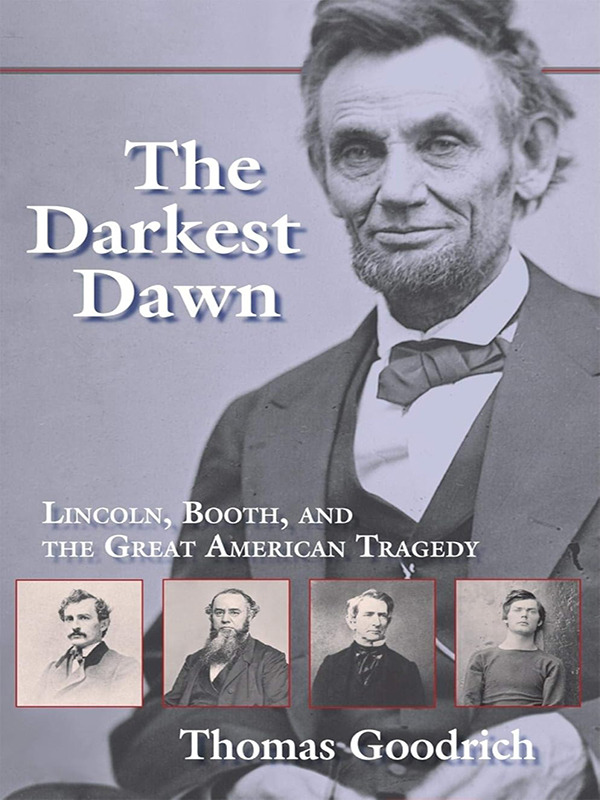 The  Darkest Dawn: Lincoln, Booth & the Great American Tragedy
