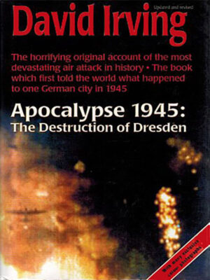 The Destruction of Dresden: Apocalypse 1945