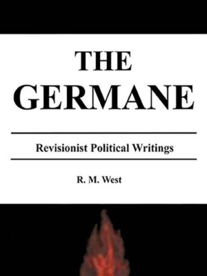 The Germane: Revisionist Political Writings
