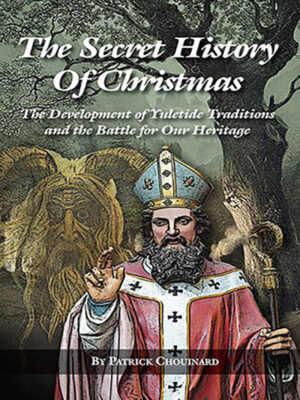 The Secret History of Christmas: The Development of Yuletide Traditions and the Battle for Our Heritage