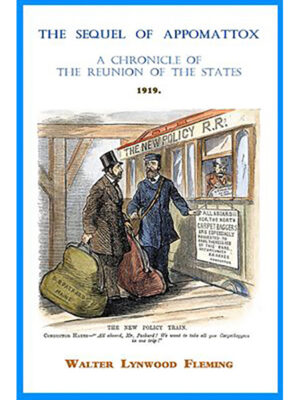 The Sequel to Appomattox: A Chronicle of the Reunion of the States