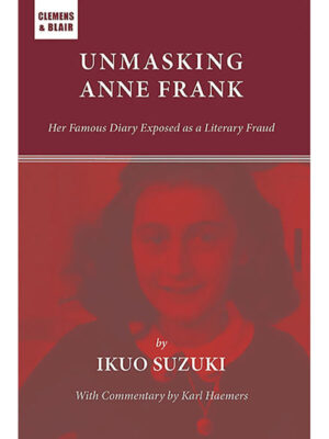 Unmasking Anne Frank: Her Famous Diary Exposed as a Literary Fraud