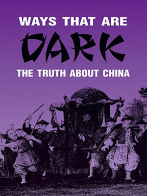 Ways That Are Dark: The Truth About China