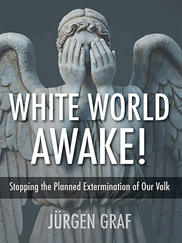 White World Awake! Stopping the Planned Extermination of Our Volk