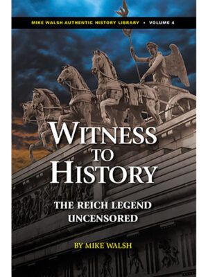 Witness to History: The Reich Legend Uncensored